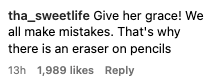 Comment by user: "Give her grace! We all make mistakes. That's why there is an eraser on pencils."