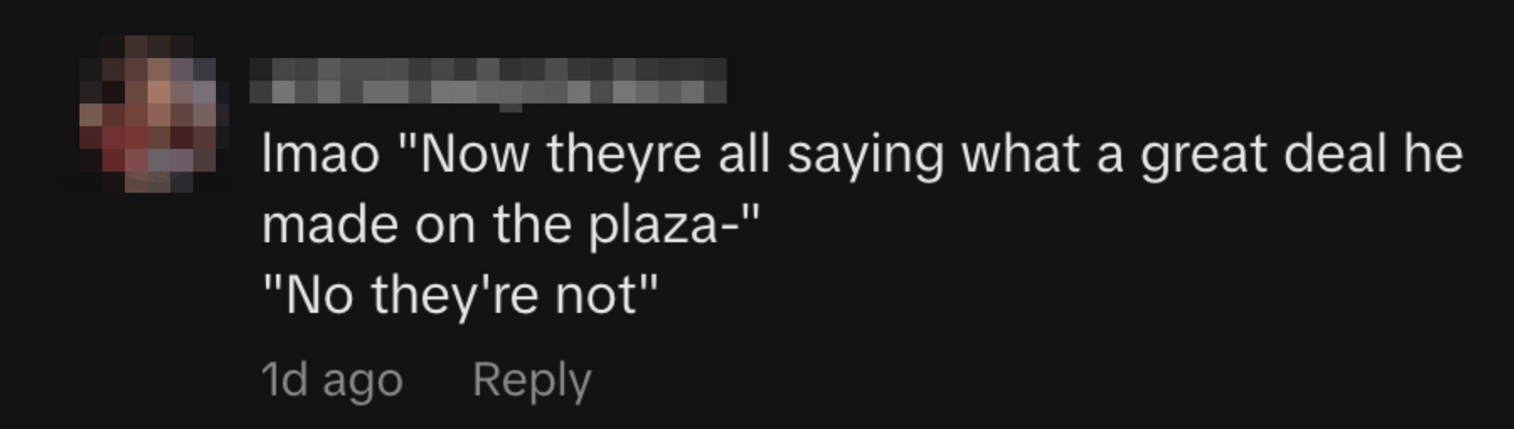 A social media comment jokingly quotes someone saying a deal was made on the plaza, followed by a response of disagreement
