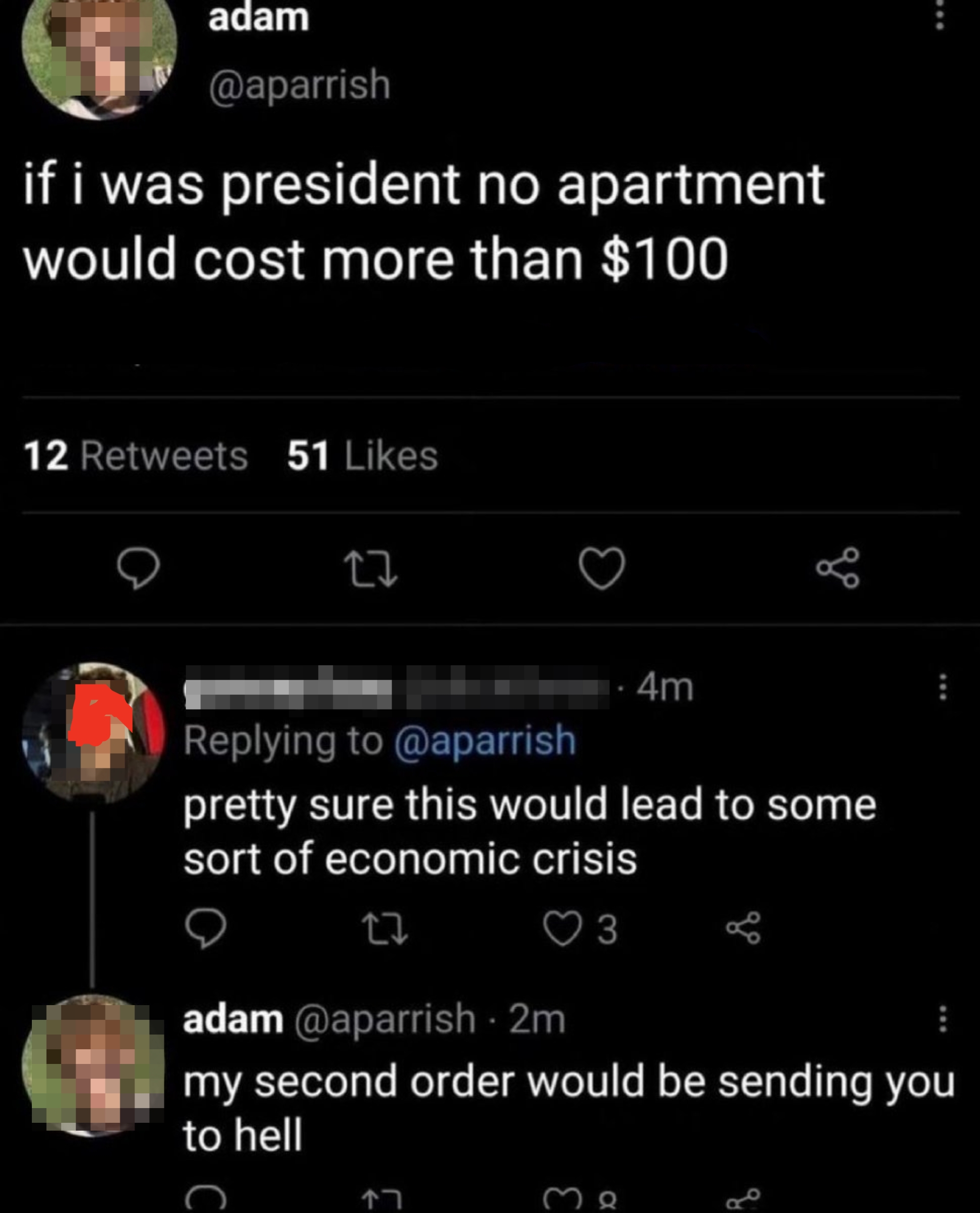 Tweet exchange: adam suggests making apartments cost $100 if president. Another user warns of economic crisis. Adam responds with a humorous threat