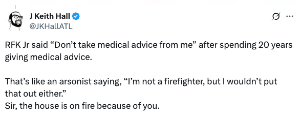 Tweet compares RFK Jr.'s comment about not giving medical advice to an arsonist disclaiming firefighting, suggesting responsibility for causing issues