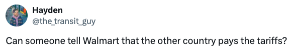 Tweet asking if Walmart knows that the other country pays the tariffs, by user Hayden (@the_transit_guy)