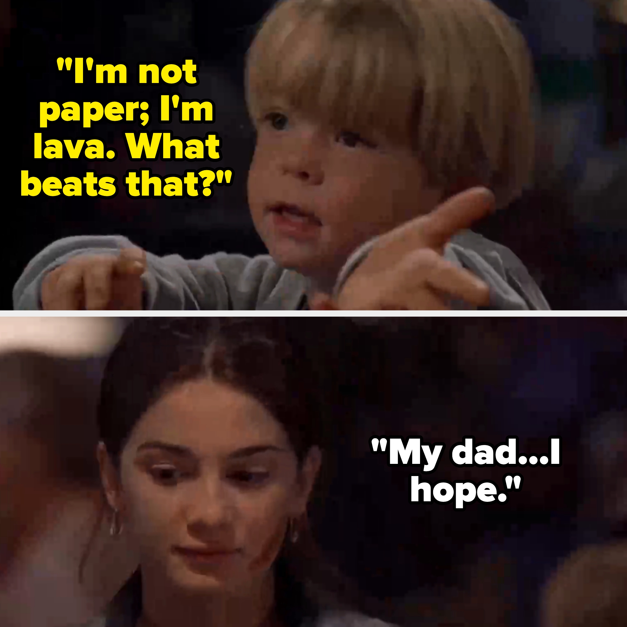 Two children in conversation: "I'm not paper; I'm lava. What beats that?" "My dad…I hope."