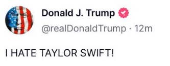 A tweet from a verified account, attributed to Donald J. Trump, reads: "I HATE TAYLOR SWIFT!"
