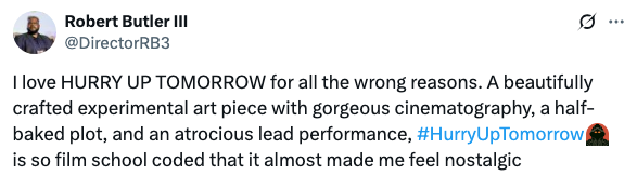 Tweet about &quot;Hurry Up Tomorrow&quot; praising cinematography but criticizing the plot and lead performance. Calls it film school nostalgic