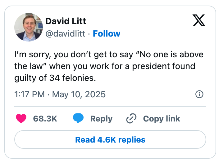 Tweet from David Litt sarcastically comments on hypocrisy of claiming "No one is above the law" while working for a president guilty of 34 felonies