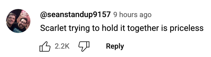 A social media comment reads: "@seanstandup9157 9 hours ago. Scarlet trying to hold it together is priceless." Received 2.2K likes