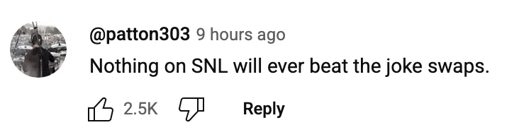 Comment from user patton303 saying, "Nothing on SNL will ever beat the joke swaps." with 2.5K likes