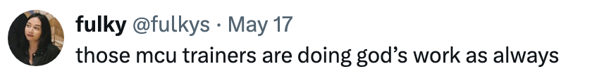Tweet from user fulky, dated May 17: "those mcu trainers are doing god's work as always"