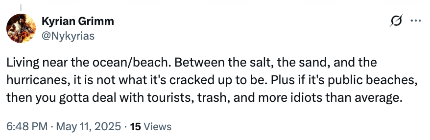 Tweet by Kyrian Grimm astir  downsides of surviving  adjacent   the beach, mentioning salt, sand, hurricanes, and nationalist   beaches attracting tourists and trash
