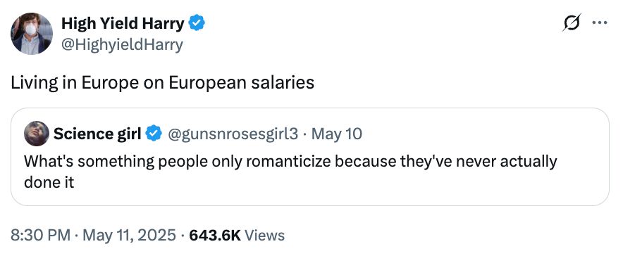 Tweet by High Yield Harry joking astir  surviving  successful  Europe connected  European salaries, responding to a punctual  astir  romanticized experiences