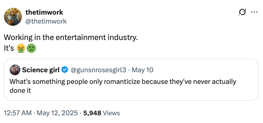  "Working successful  the amusement  industry. It's ??" successful  reply   to @gunsnrosesgirl3's tweet astir  romanticizing experiences