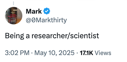  "Being a researcher/scientist." Viewed 17.1K times. Date: May 10, 2025