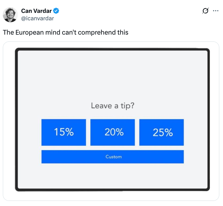 Tweet by Can Vardar showing a tipping screen with options for 15%, 20%, 25%, and a custom amount. Caption: "The European mind can't comprehend this."