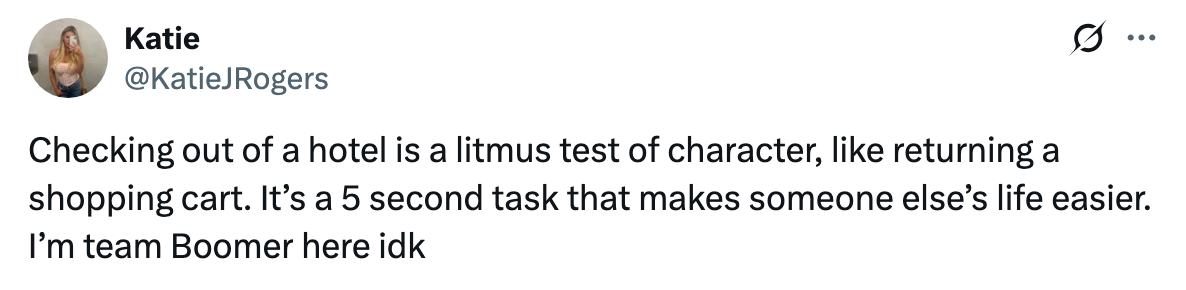 Tweet by Katie: Checking out of a hotel is a character test like returning a shopping cart, a quick task that helps others. Expresses support for "Boomer" values