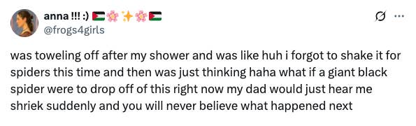 Tweet humorously recounts a fear of spiders after showering, imagining a giant spider causing a surprise shriek