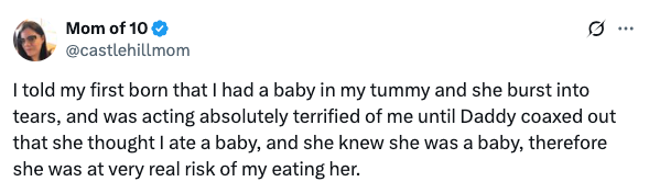 A tweet by "Mom of 10" humorously recounts a child's misunderstanding about pregnancy, thinking her mom had eaten a baby