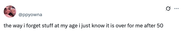 A tweet humorously expresses concern about forgetfulness increasing with age, predicting worse memory after 50