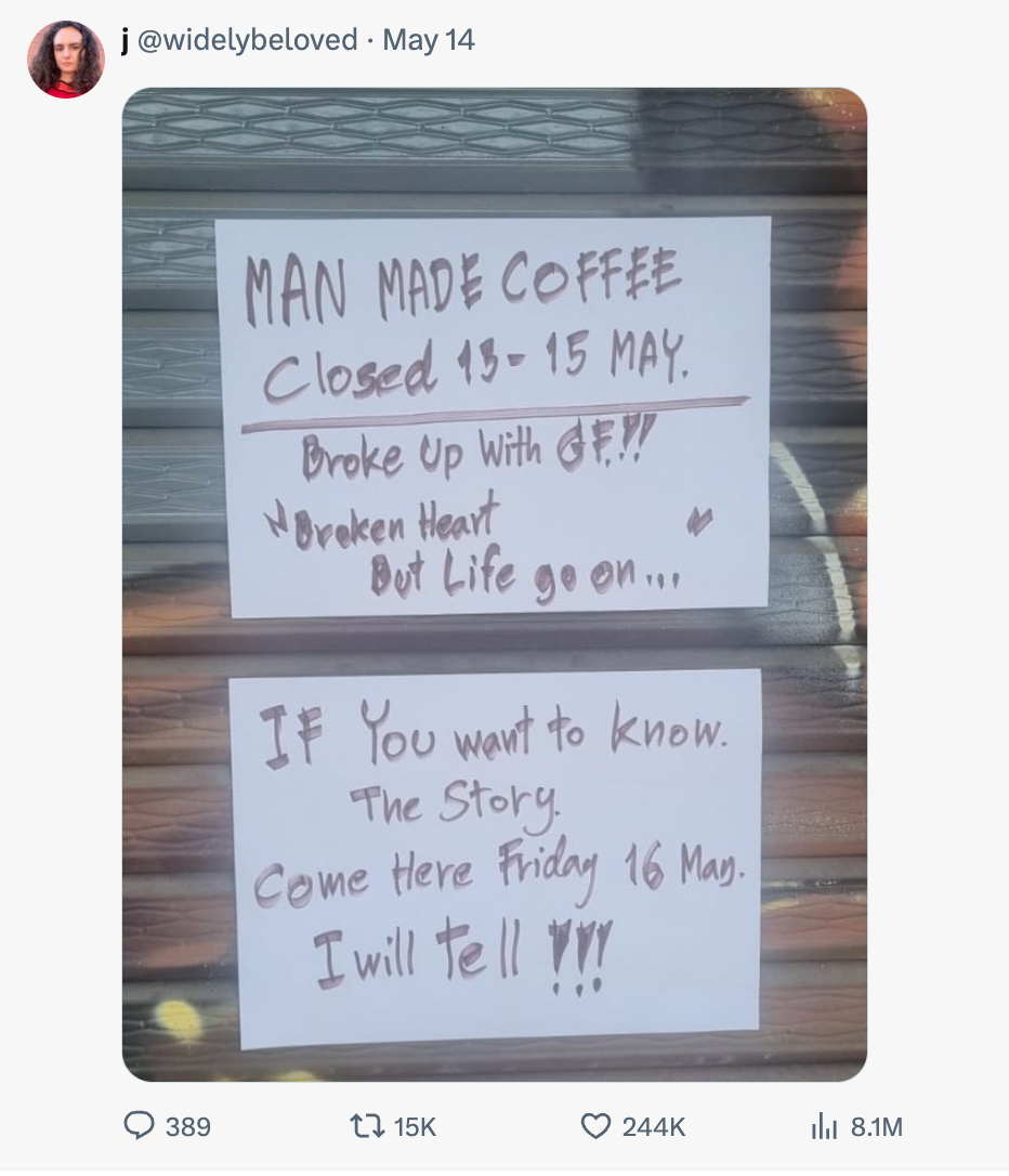 Two signs: "Man Made Coffee Closed 13-15 May. Broke up with GF. Broken heart but life goes on." "If curious, come 16 May for story."
