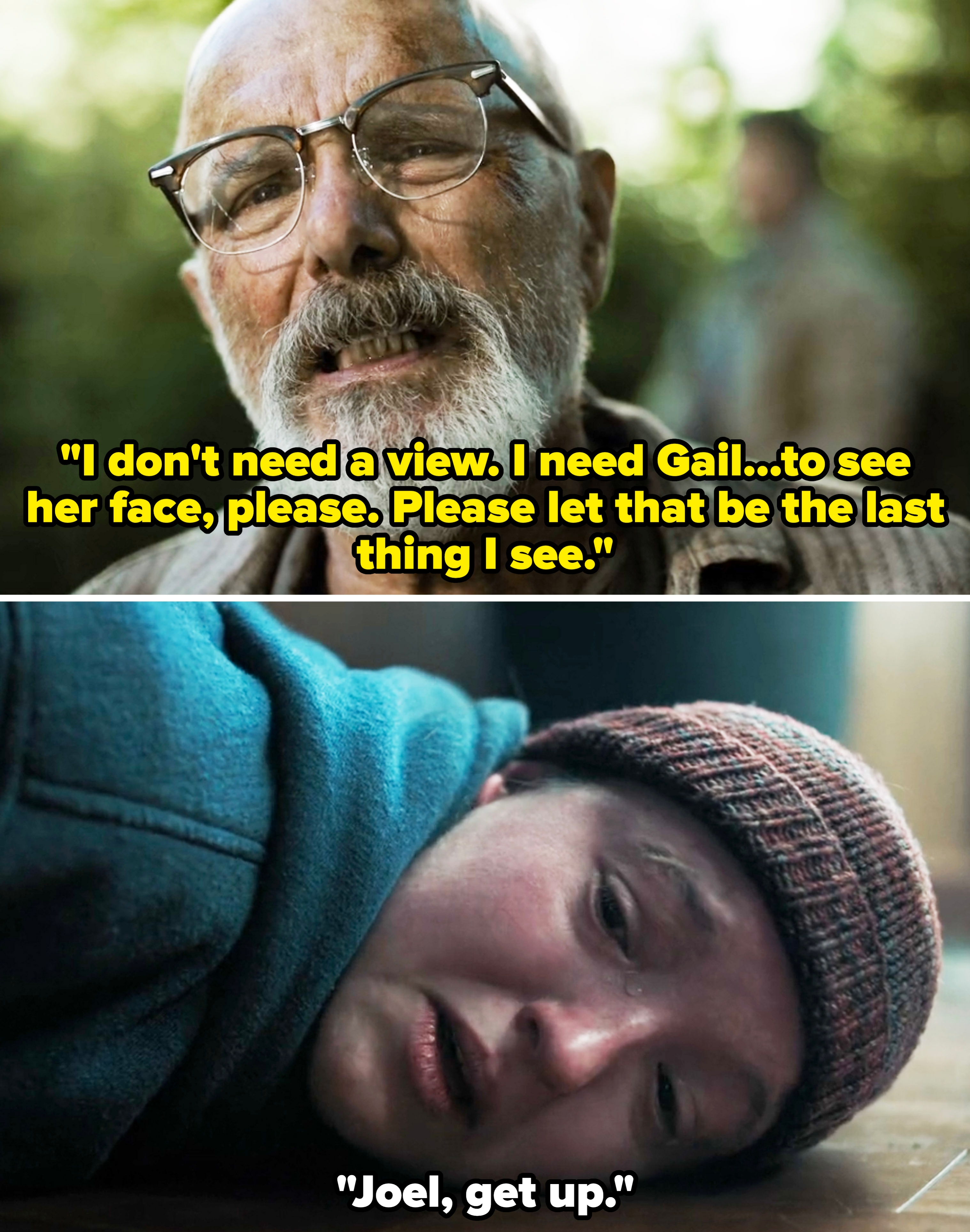 Eugene telling Joel he just wants to see Gail's face on last time vs. Ellie asking Joel to get up before he dies.