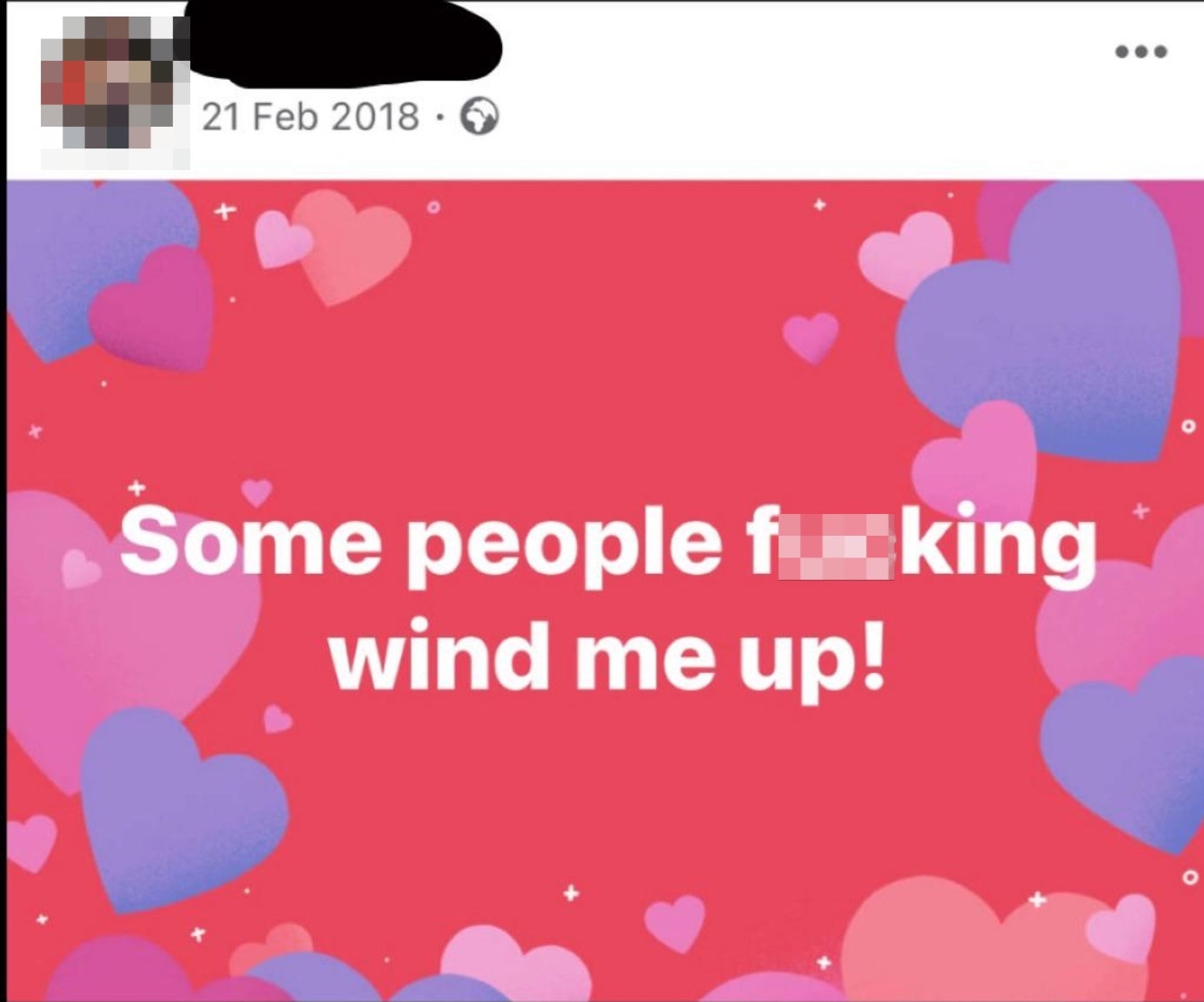 Facebook post with heart background reading, "Some people fucking wind me up!"