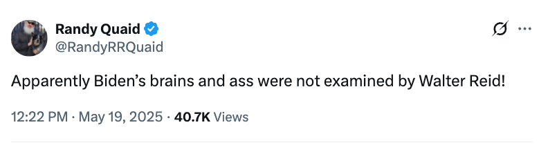 Tweet by Randy Quaid stating, "Apparently Biden's brains and ass were not examined by Walter Reid!" with 40.7K views