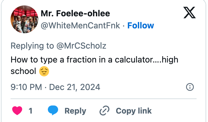 Reply tweet saying, "How to type a fraction in a calculator…high school" with a thinking face emoji