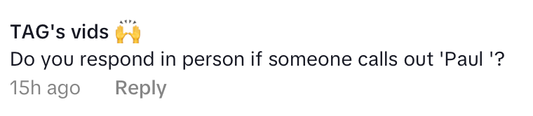 Comment asking if the person responds when called 'Paul.'