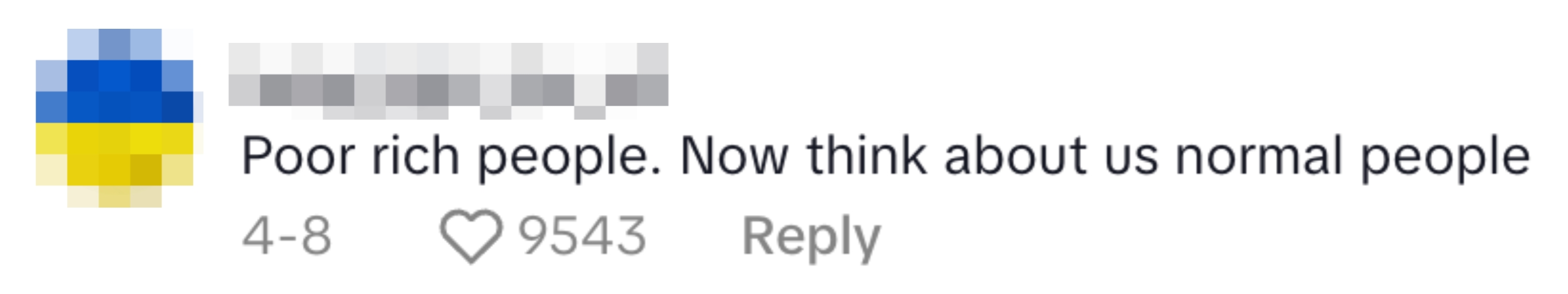 Comment: "Poor rich people. Now think about us normal people." It has 9,543 likes and 4-8 as the date