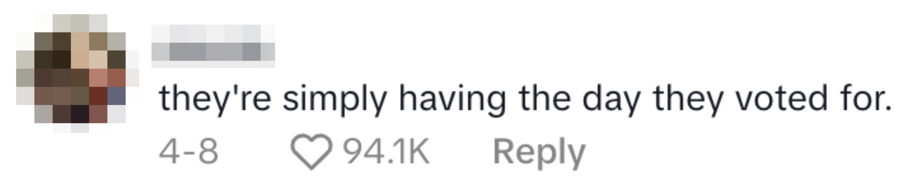 Comment: "they're simply having the day they voted for." 94.1K likes