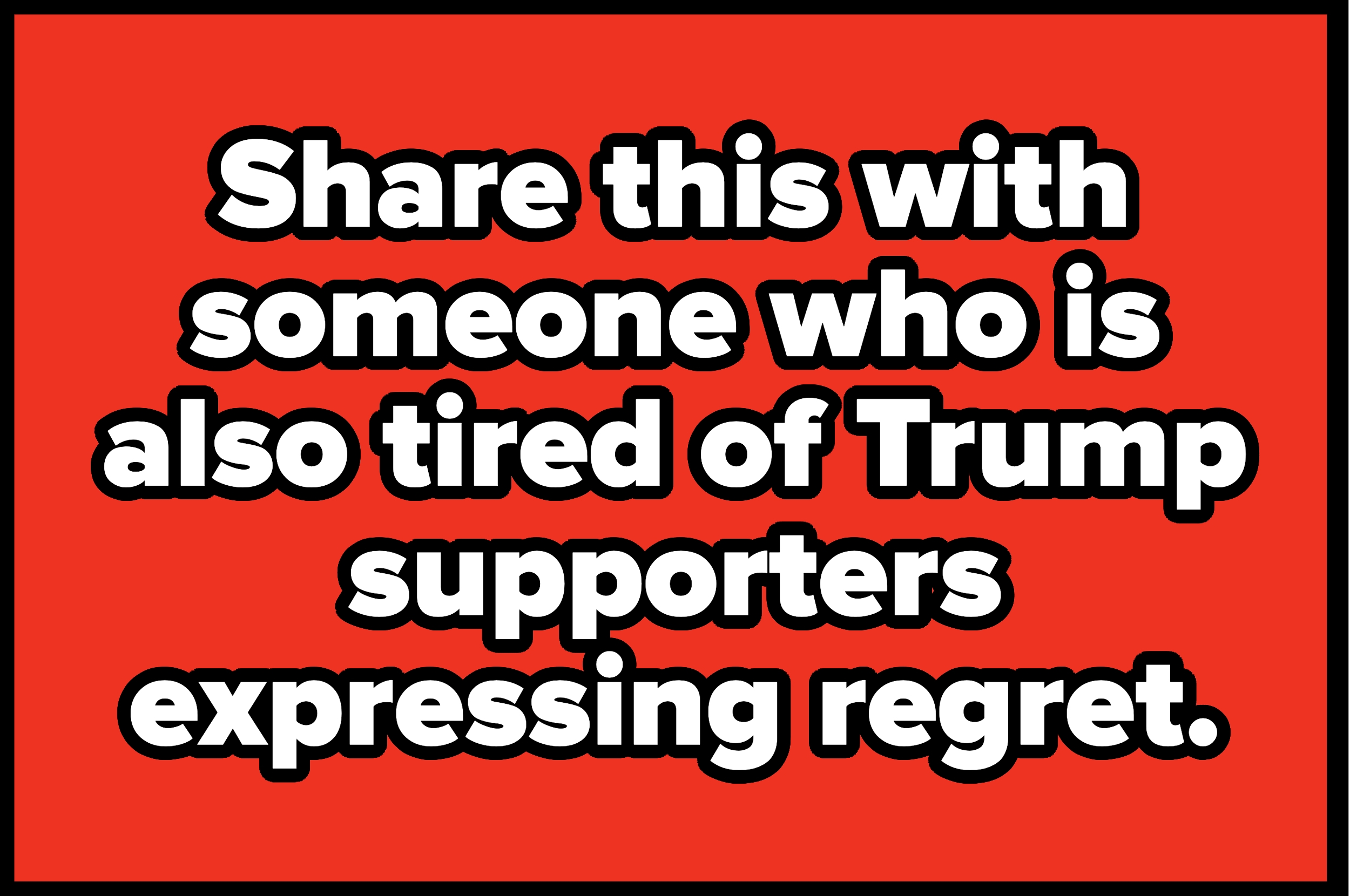 Text reads: "Share this with someone who is also tired of Trump supporters expressing regret."