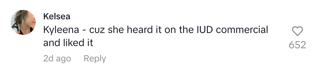 Comment by Kelsea: "Kyleena - cuz she heard it on the IUD commercial and liked it," with 652 likes