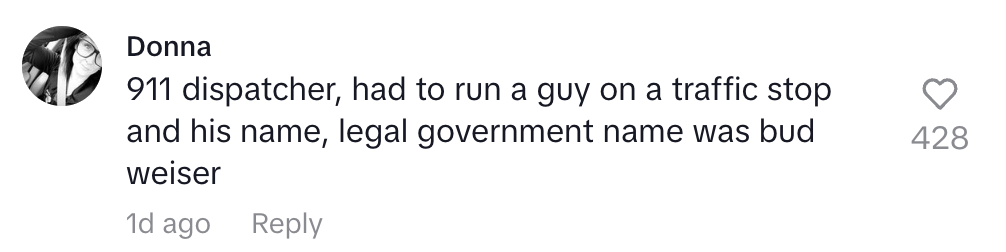 Comment about a 911 dispatcher encountering someone legally named Bud Weiser during a traffic stop