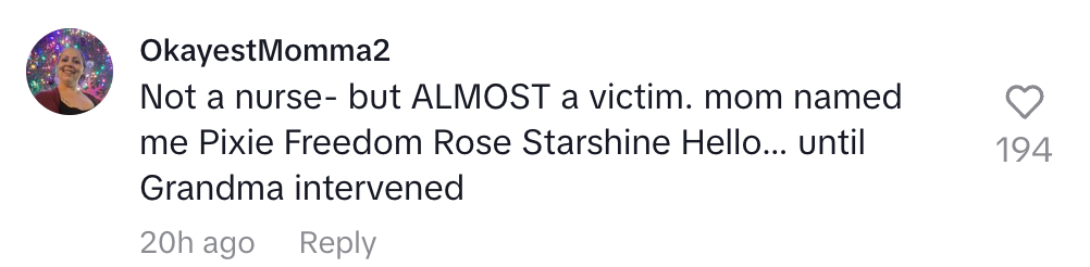 Comment joking about nearly being named Pixie Freedom Rose Starshine Hello, saved by grandma's intervention