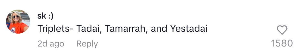 A comment jokingly names triplets as Tadai, Tamarrah, and Yestadai. The comment has received 1580 likes