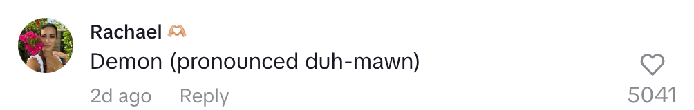 Comment by Rachael: "Demon (pronounced duh-mawn)" with 5,041 likes and 2-day-old reply