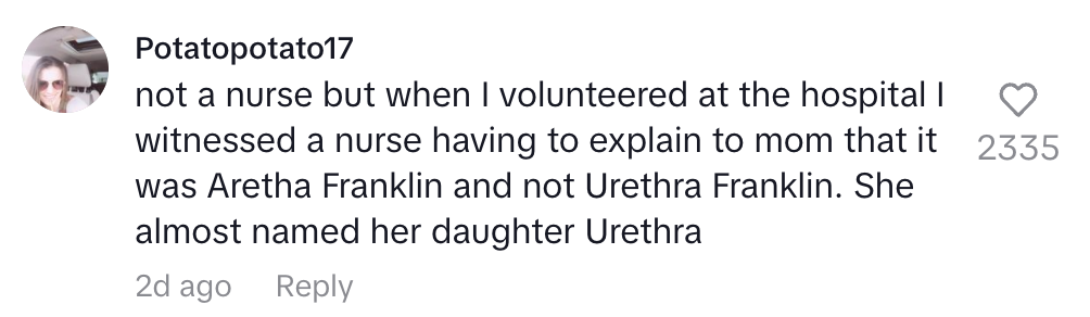 Comment about a humorous misunderstanding involving Aretha Franklin's name. A woman almost named her daughter "Urethra."