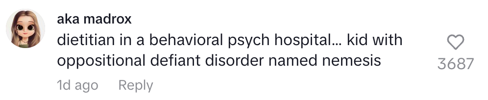 Comment saying: "Dietitian in a behavioral psych hospital… kid with oppositional defiant disorder named nemesis."