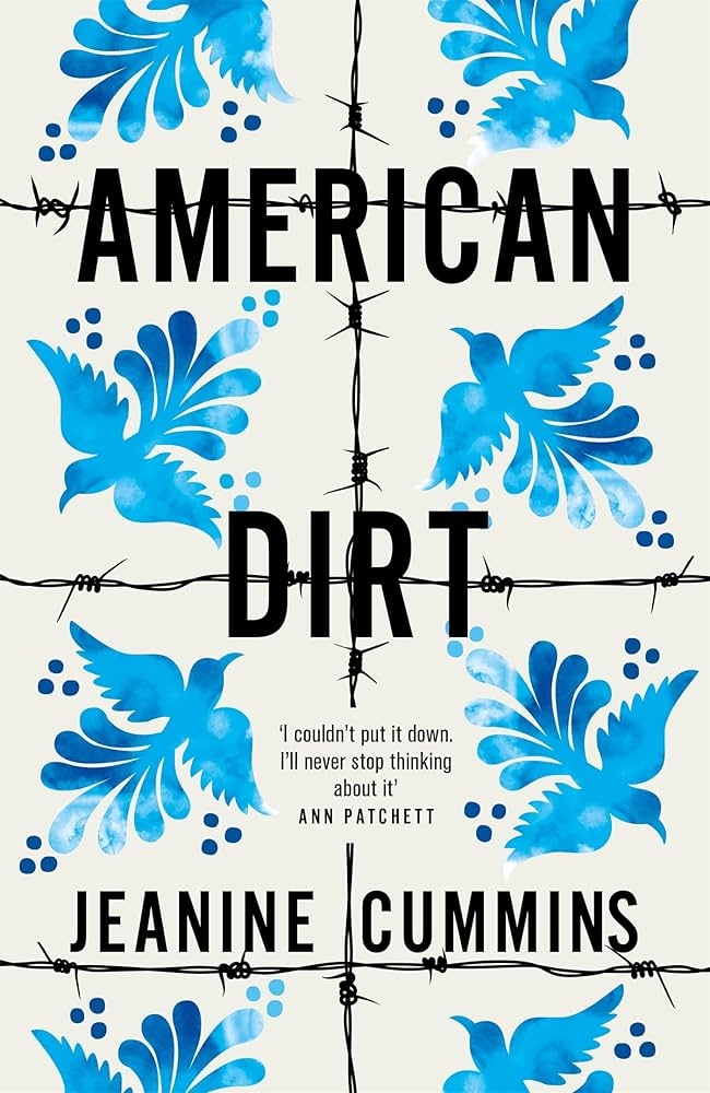 Book cover of "American Dirt" by Jeanine Cummins, featuring blue birds and barbed wire. Quote from Ann Patchett praising its impact