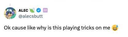 Tweet by user Alec: "Ok cause like why is this playing tricks on me" followed by a laughing emoji