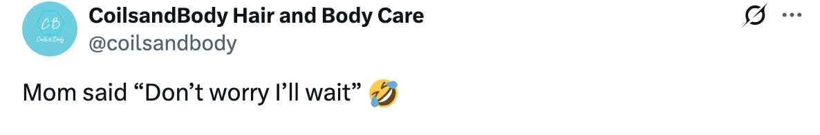 Tweet by CoilsandBody with text: "Mom said 'Don’t worry I’ll wait' ?"