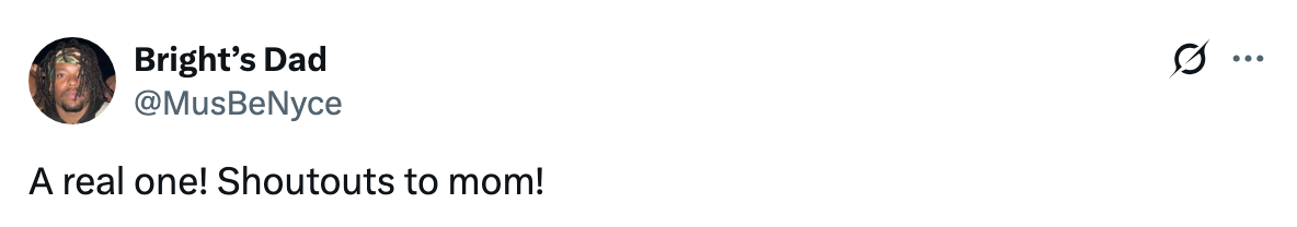 Tweet by @MusBeNyce: "A real one! Shoutouts to mom!"