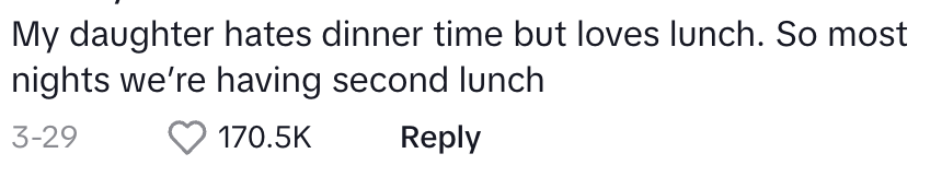 &quot;My daughter hates dinner time but loves lunch. So most nights we're having second lunch.&quot;