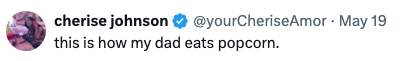 Profile icon of Cherise Johnson with a verified check, tweet says "this is how my dad eats popcorn."