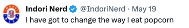 Tweet from Indori Nerd: "I have got to change the way I eat popcorn."