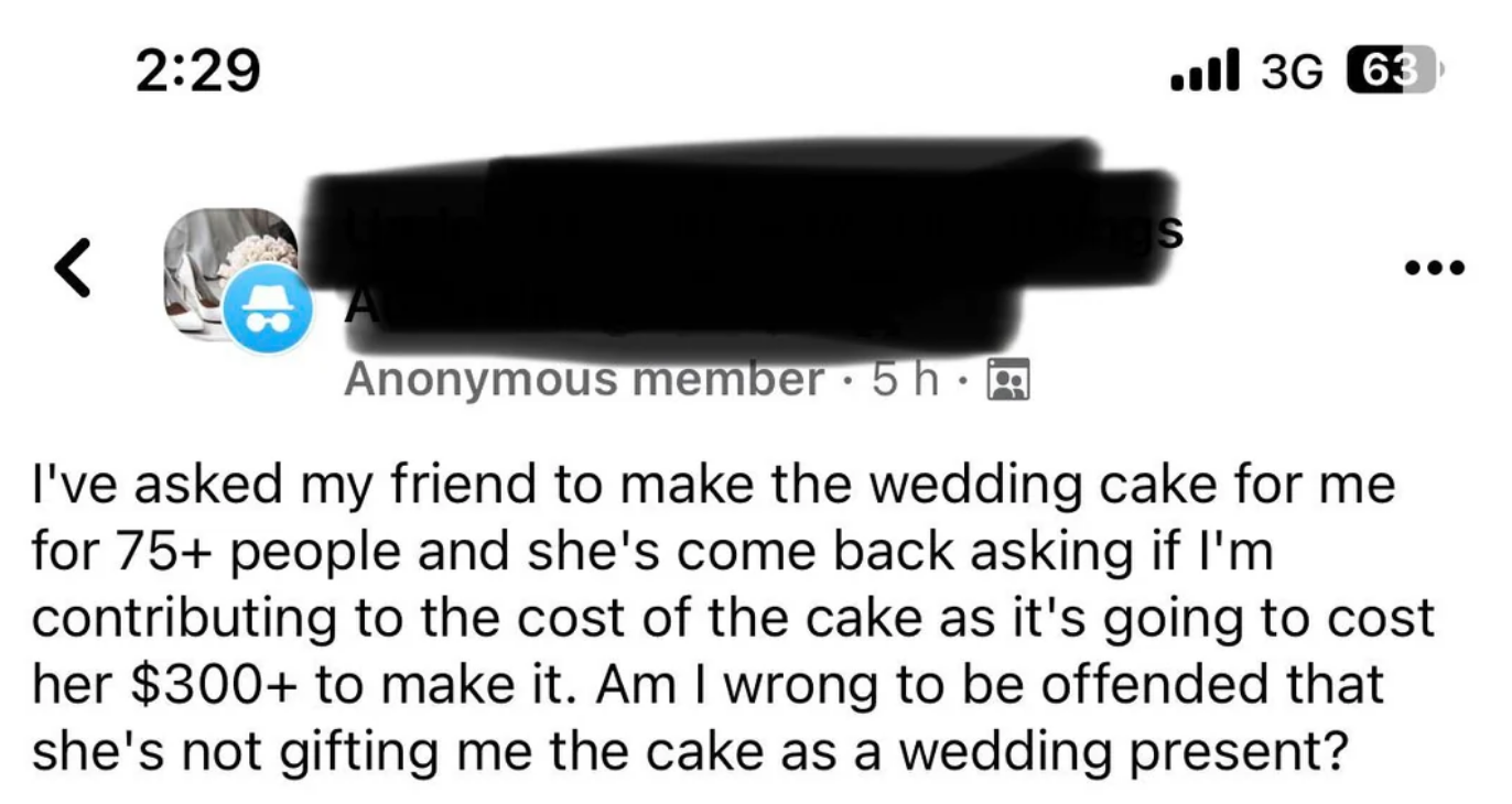 Summary of a social media post: A person is upset that their friend, asked to make a wedding cake for 75+ people, requested a $300+ contribution instead of gifting it