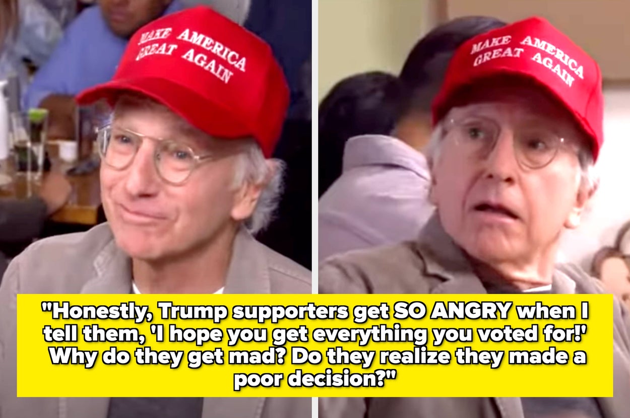 Man in "Make America Great Again" cap looks surprised. Caption: Trump supporters get angry when told, "Hope you get what you voted for!"