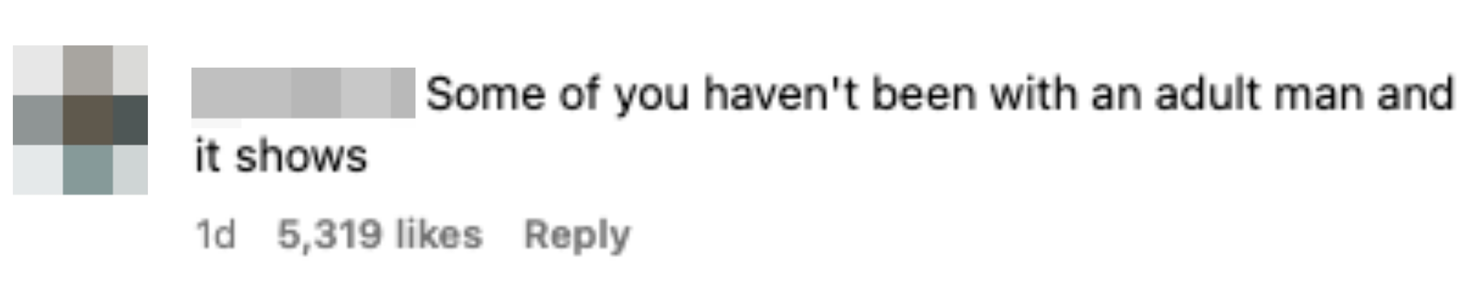 Comment saying, "Some of you haven't been with an adult man and it shows," with 5,319 likes