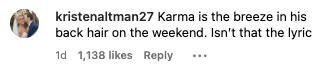 Comment from user kristenaltman27: "Karma is the breeze in his back hair on the weekend. Isn't that the lyric?" with 1,138 likes