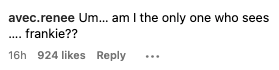 Instagram comment saying, &quot;Um&hellip; am I the only one who sees &hellip;. frankie??&quot; with 924 likes and a reply option