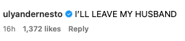 Comment saying, &quot;I'LL LEAVE MY HUSBAND&quot; with 1,372 likes and 16-hour timestamp